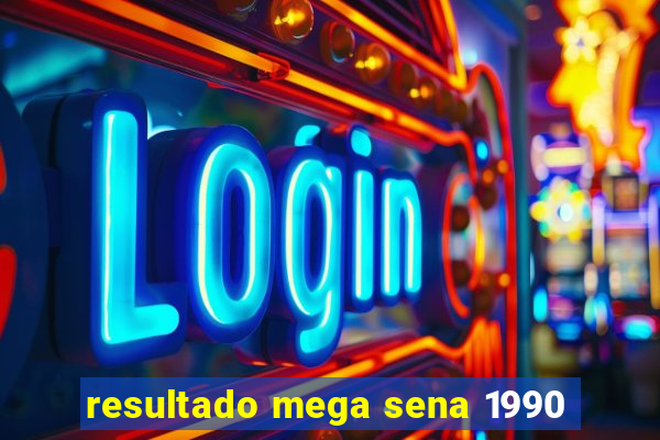resultado mega sena 1990