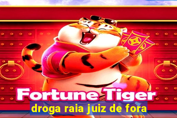 droga raia juiz de fora