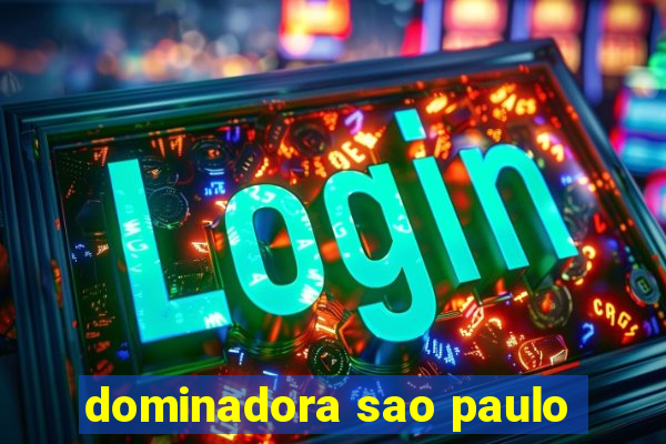 dominadora sao paulo
