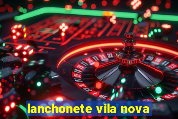 lanchonete vila nova