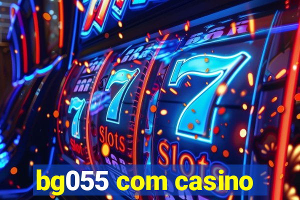 bg055 com casino