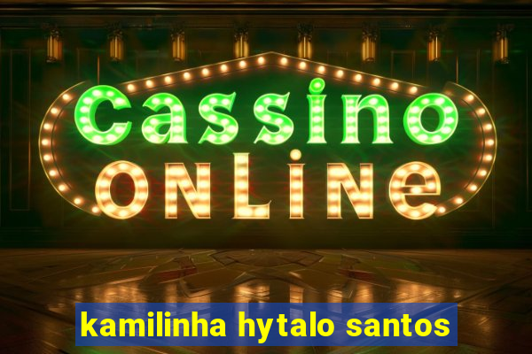 kamilinha hytalo santos