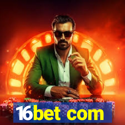 16bet com