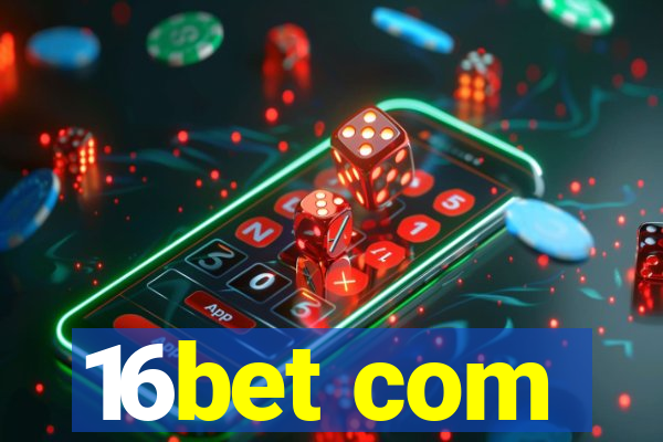 16bet com