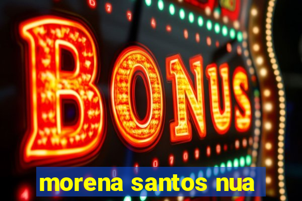 morena santos nua