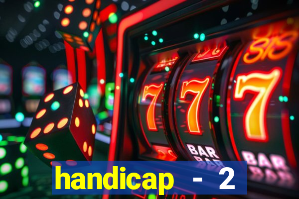 handicap - 2 resultado final