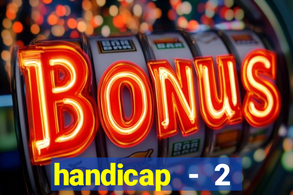 handicap - 2 resultado final