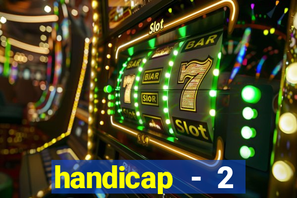 handicap - 2 resultado final