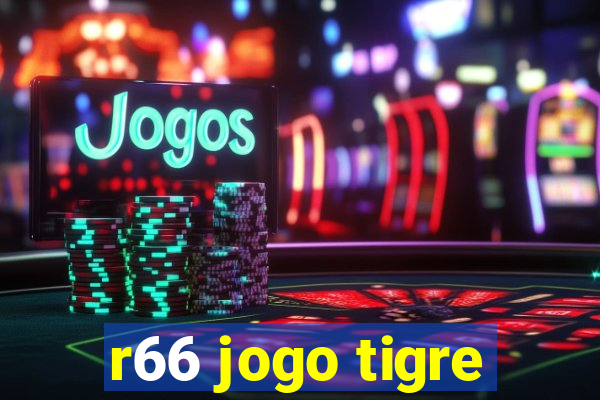 r66 jogo tigre
