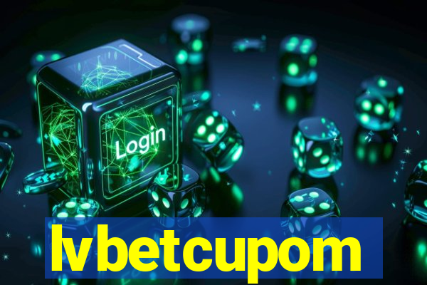 lvbetcupom