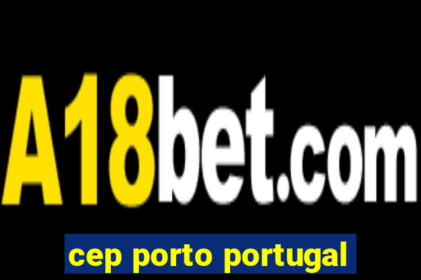 cep porto portugal