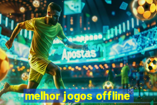melhor jogos offline