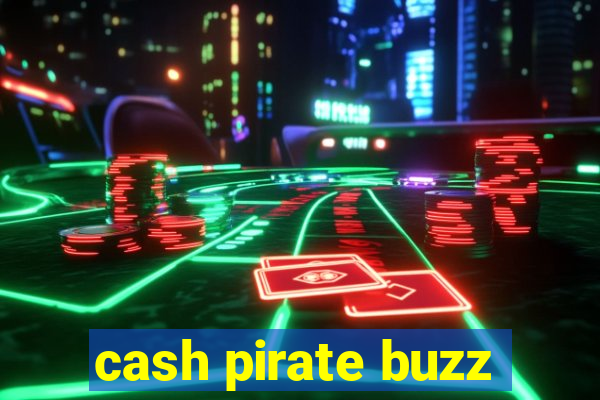 cash pirate buzz