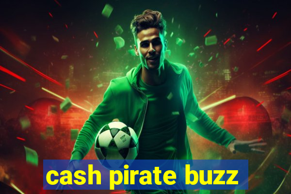 cash pirate buzz