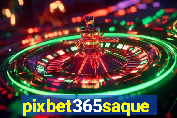 pixbet365saque