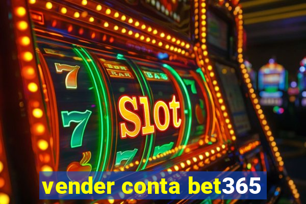 vender conta bet365