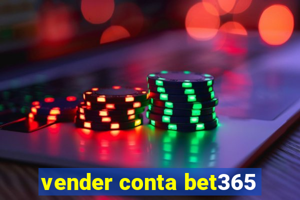 vender conta bet365