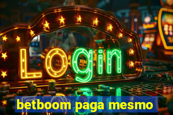 betboom paga mesmo