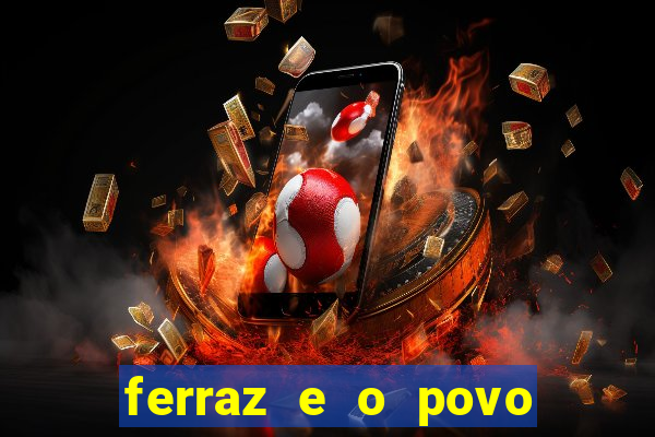 ferraz e o povo serrinha bahia