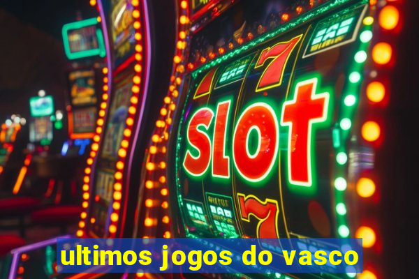 ultimos jogos do vasco