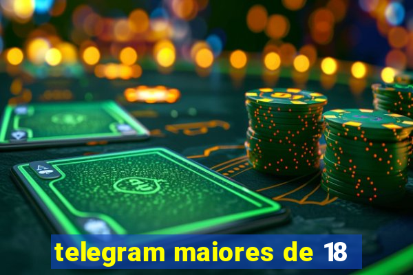 telegram maiores de 18