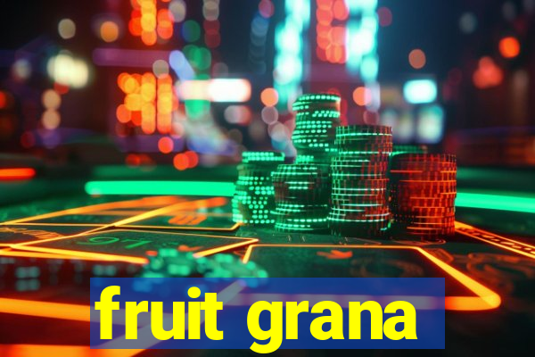 fruit grana