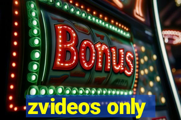 zvideos only