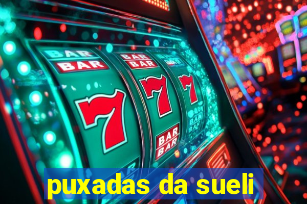 puxadas da sueli