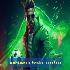 multicanais futebol botafogo
