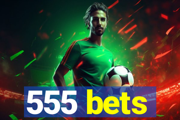 555 bets