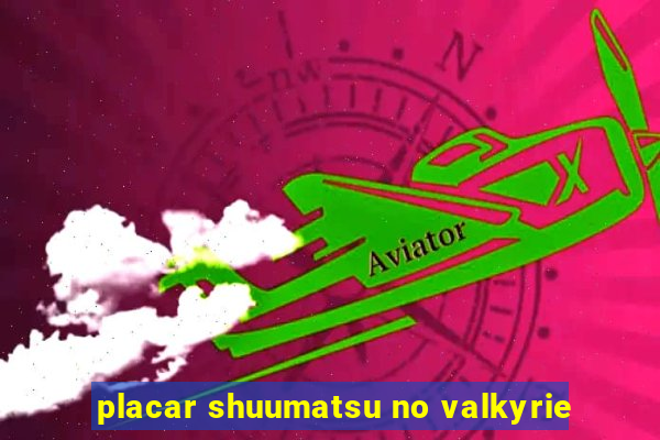 placar shuumatsu no valkyrie