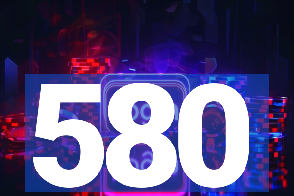 580