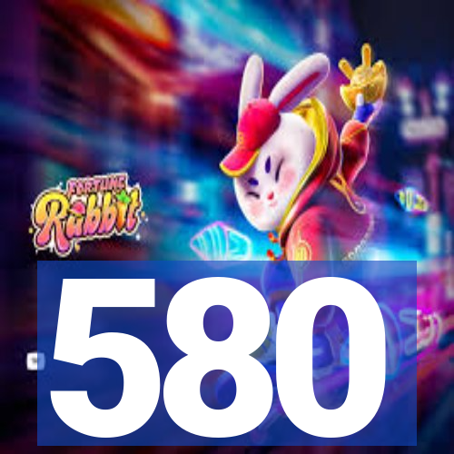 580