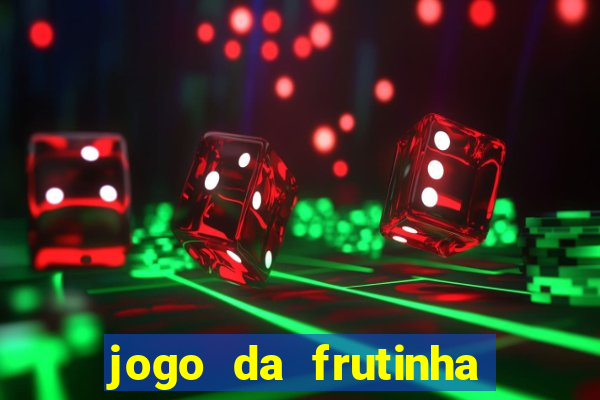 jogo da frutinha da dinheiro