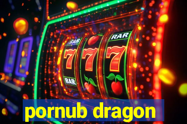 pornub dragon