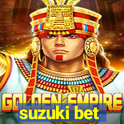suzuki bet