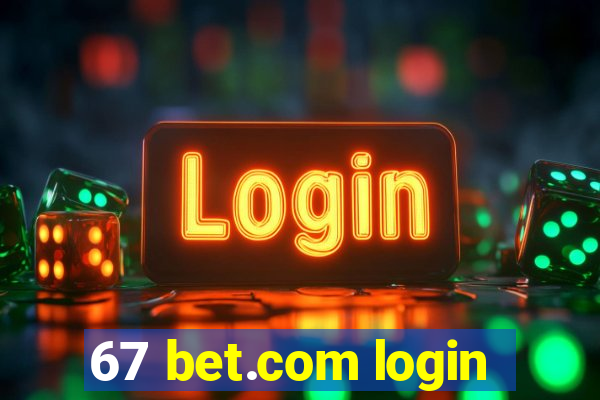 67 bet.com login