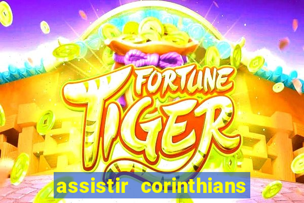 assistir corinthians futebol play hd