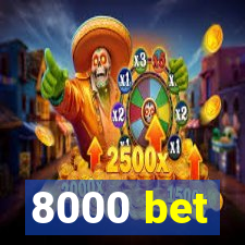 8000 bet