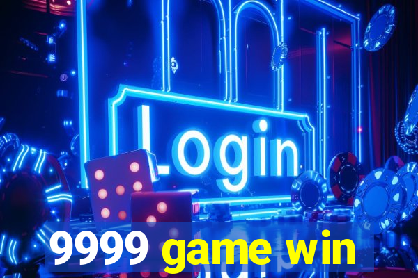 9999 game win