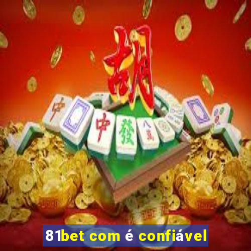 81bet com é confiável