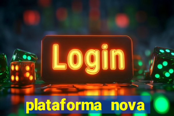 plataforma nova pagando muito