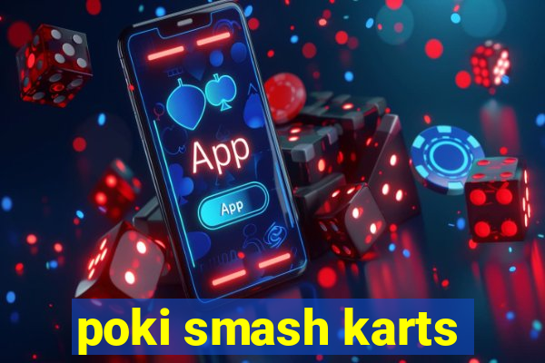 poki smash karts