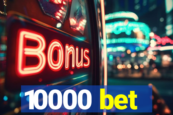 10000 bet