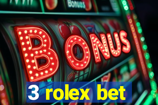 3 rolex bet