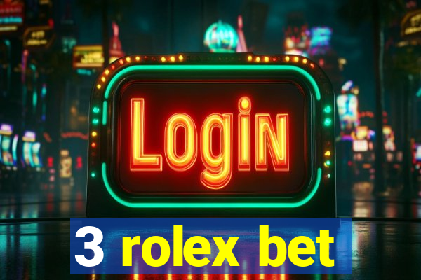 3 rolex bet