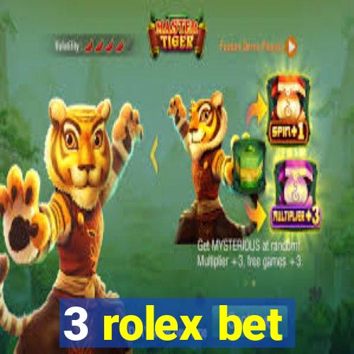 3 rolex bet