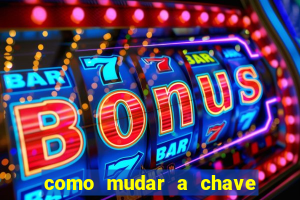 como mudar a chave pix da brabet