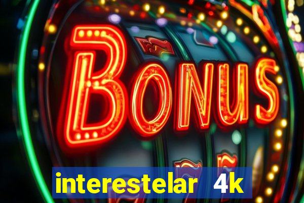 interestelar 4k dublado download