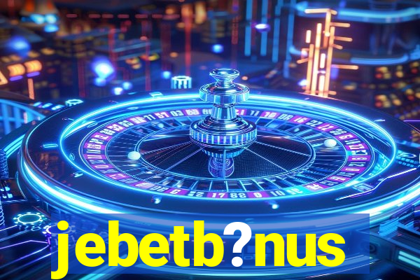 jebetb?nus